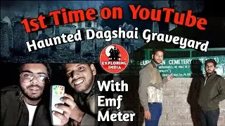 A Night in Most Haunted Dagshai Graveyard With EMF Meter|| Paranormal Investigation of Haunted Place