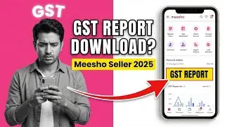 How to Download Meesho GST Report 2025 | GST Statement Meesho Seller Full Guide
