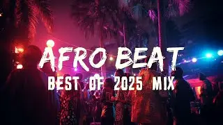 AFROBEAT 2025 MIXTAPE 💧 💥 HIGH ENERGY EDITION | AFRODRIP NATION EXCLUSIVE