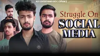 STRUGGLE ON SOCIAL MEDIA || ROY ENTERTAINER BOY | REB |