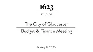 Gloucester Budget and Finance Meeting | January 8, 2026