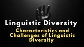 Linguistic Diversity| Characteristics and Challenges of Linguistic Diversity| Impact on English.