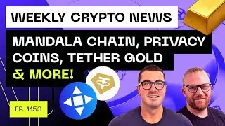 Weekly Crypto News - Mandala Chain, Privacy Coins, Tether Gold & more!