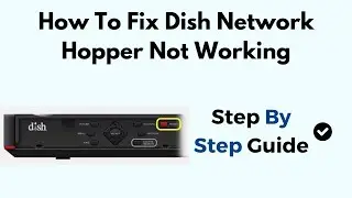 How to Fix Dish Network Hopper Not Working &ndash; Troubleshoot Signal, Boot, Remote & DVR Issues