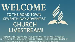 Welcome to the Road Town Seventh-day Adventist Church Livestream!
