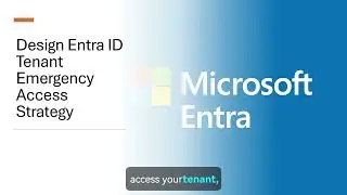 Design Entra ID Emergency Access Strategy