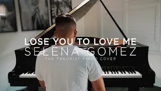 Selena Gomez - Lose You To Love Me | The Theorist Piano Cover