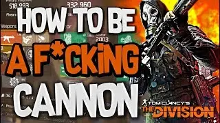 The Division: THE BUILD THAT MAKES ME A CANNON!