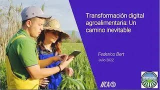 Transformaci&oacute;n Digital Agroalimentaria: Un camino inevitable. Federico Bert  IICA Julio 2022