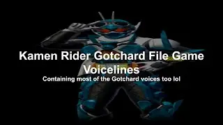 Kamen Rider Gotchard - Gotchard File - Voicelines