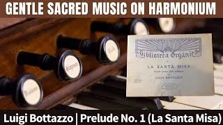 La Santa Misa Prelude No. 1 by Bottazzo | Listen To Harmonium Music via Hauptwerk