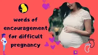 words of encouragement for difficult pregnancy : KAVEESH MOMMY