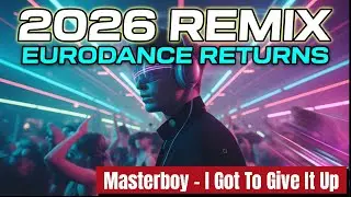 Masterboy &ndash; I Got To Give It Up (2026 Remix-Cover)