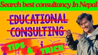 How to Choose Best Consultancy in Nepal | Nepali consultancy