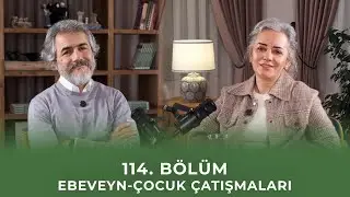 Bölüm 114 I Ebeveyn-Çocuk Çatışmaları: Peki Çözüm?