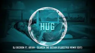 DJ Decron ft. Brian - Search the Ocean (Fluxstyle Remix Edit)