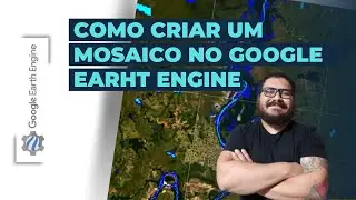 Criando um mosaico no Google Earth Engine