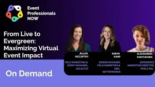 EPNow: From Live to Evergreen - Maximizing Virtual Event Impact