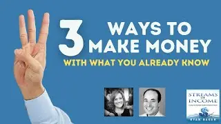 3 Ways to Make Money from What you Already Know - 052
