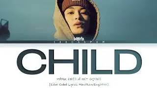 Mark NCT (마크 of 엔시티) &mdash; 'Child' [Color Coded Lyrics Han/Rom/Eng/가사]
