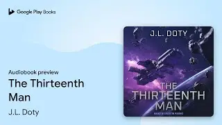 The Thirteenth Man by J.L. Doty &middot; Audiobook preview