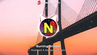Beatcore & Ashley Apollodor - Burning Bridges | Music for Your videos