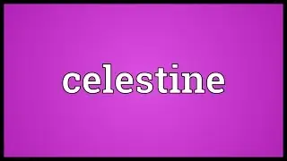 Celestine Meaning