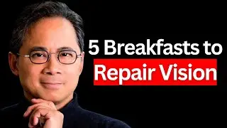 5 BREAKFASTS Protect Eyes & Reduce Vision Loss&lrm;️&zwj;🔥Dr. William Li