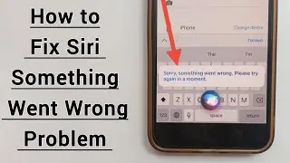 What To Do When Siri Says Something Went Wrong