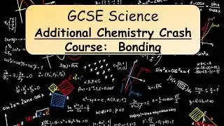 GCSE Science Additional Chemistry Revision Crash Course on Bonding