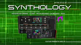Synthology HEADRUSH ultimate guitar presets by Liveplayrock #headrushfx #liveplayrock #guitarist