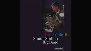 MISTER PC RECORDS PRESENTS THE SIMON SPILLETT BIG BAND, 'DEAR TUBBY H''.