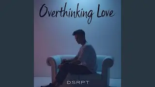 Overthinking Love