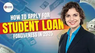 How to Apply for Student Loan Forgiveness in 2025