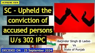 Supreme Court Upheld the conviction of accused persons U/s 302 IPC #supremeview