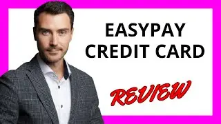 🔥 EasyPay Credit Card Review: Convenient Financing with High Interest Rates