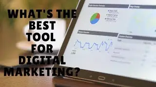 What Is The Best Tool For Digital Marketing