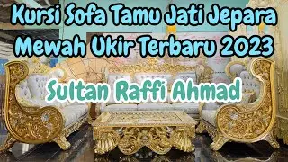 Kursi SOFA TAMU MEWAH Sultan RAFFIAHMAD 321+ SOFA JATI JEPARA Model Baru2023 | Mebeljepara&harganya