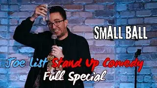Small Ball &ndash; Joe List Stand Up Comedy Full Special