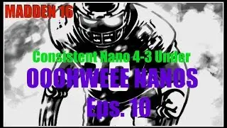 Madden 16 || Consistent Nano || 4-3 Under || OOOHWEEE NANOS Eps. 10