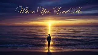 The Jesus Journal - Where You Lead Me (Official Music Video)