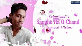SAMJHO NA O CHAND : SAHARIYAD (Lyrical Video) S.M | Latest Hindi Song | Rockingstar Generations