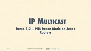 Demo 3.2 - PIM Dense Mode on Junos Routers