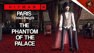 HITMAN 3 | Париж | Призрак дворца | Испытание | Прохождение | Трилогия HITMAN