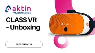 ClassVR - Prezentacja i Unboxing
