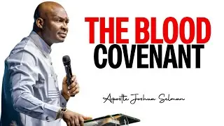 WHAT THE BLOOD COVENANT MEANS || APOSTLE JOSHUA SELMAN