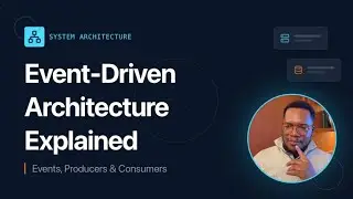 Event-Driven Architecture Explained | Events, Producers & Consumers