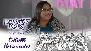 Llegamos todas | Citlalli Hernández