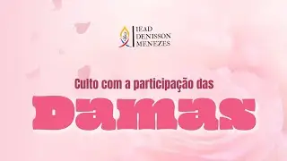 Culto com as Damas - AD Denisson Menezes - 21/12/2025
