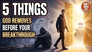 5 Things God Takes Away Right Before Your Breakthrough Happens
